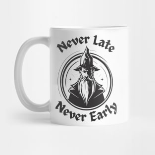Never Late Never Early Wizard Mug